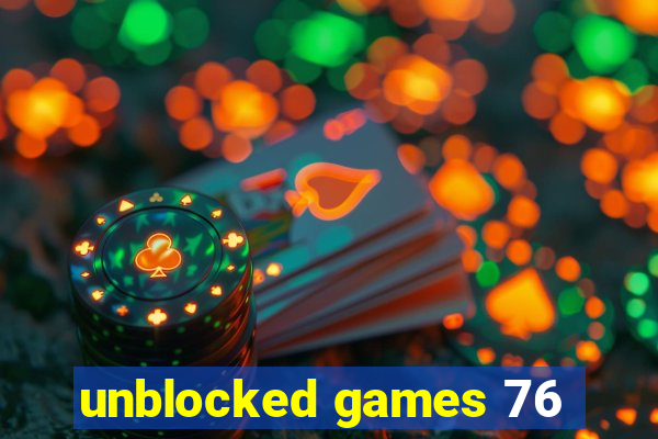 unblocked games 76